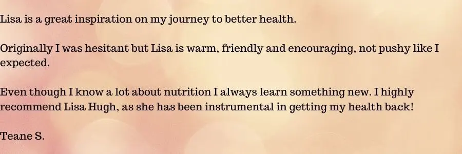 Testimonial from Teane S. regarding Lisa Hugh (founder of Single Ingredient Groceries) and nutrition and health. 