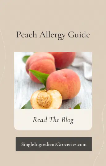 Pinterest Image for Single Ingredient Groceries blog post about Peach Allergy with text "Peach Allergy Guide - Read the Blog" and image of whole peach with leaves and peach half with pit.
