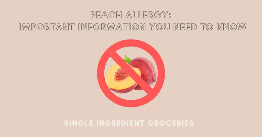 Tan background with text: Peach allergy: important information you need to know / Single Ingredient Groceries. With image of red no or prohibition sign covering a sliced peach and whole peach. For blog post about peach allergy