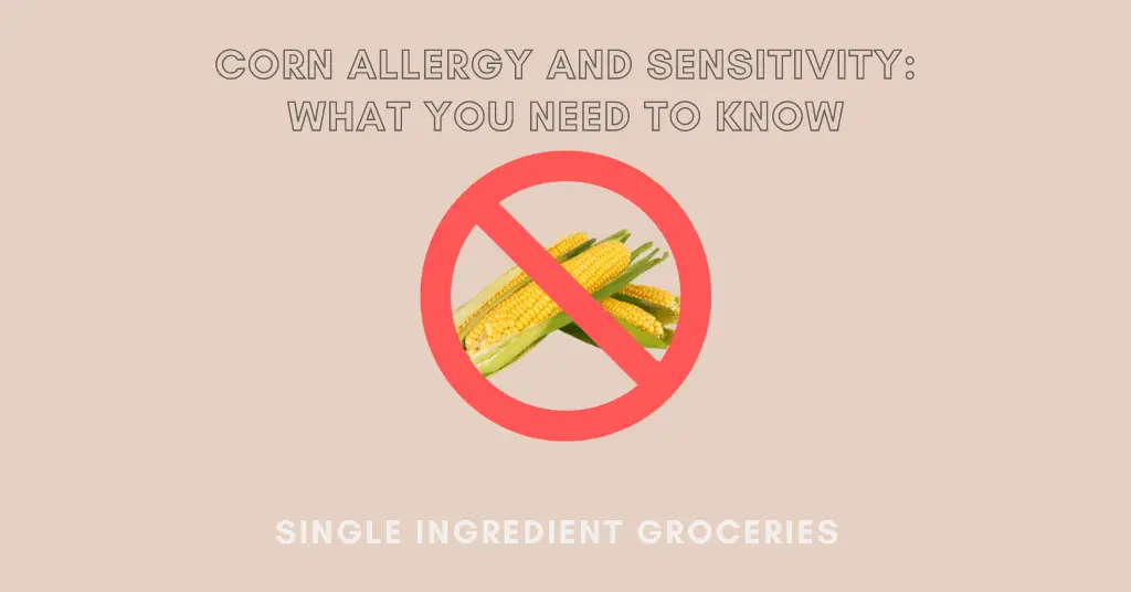 Blog image titled Corn Allergy and Sensitivity: What you need to know - Single Ingredient Groceries; Tan background with photo of ears of yellow corn crossed out with a red no / prohibited sign. 