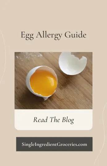Egg Allergy Guide Blog Image with photo of a cracked egg with white shell on a brown wooden background. Text reads Egg Allergy Guide, Read the blog, Single Ingredient Groceries. 