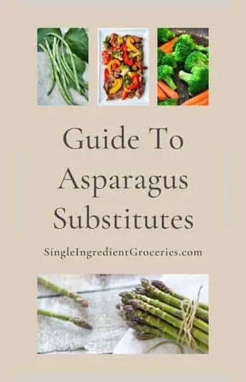 Infographic for Single Ingredient Groceries titled Guide to Asparagus Substitute with images of fresh asparagus, long beans, stir fry vegetables, broccoli and carrots.  