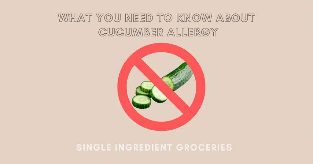 Photo of sliced green cucumber with red no / prohibited circle with a line through it on tan background with title "What you need to know about cucumber allergy" for Single Ingredient Groceries. 