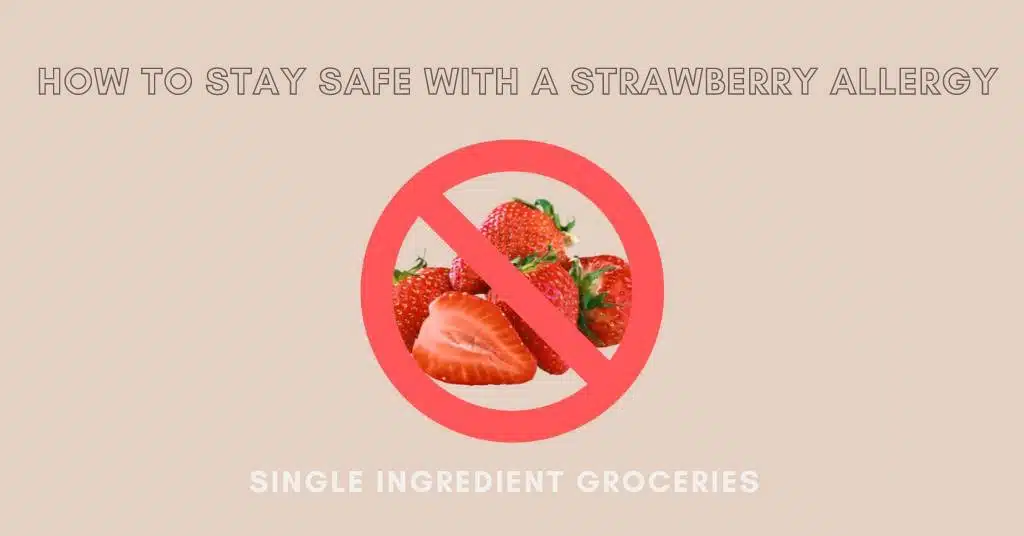 photo of fresh red strawberries covered with a red prohibited symbol on tan background with text "How to stay safe with a stawberry allergy" for Single Ingredient Groceries
